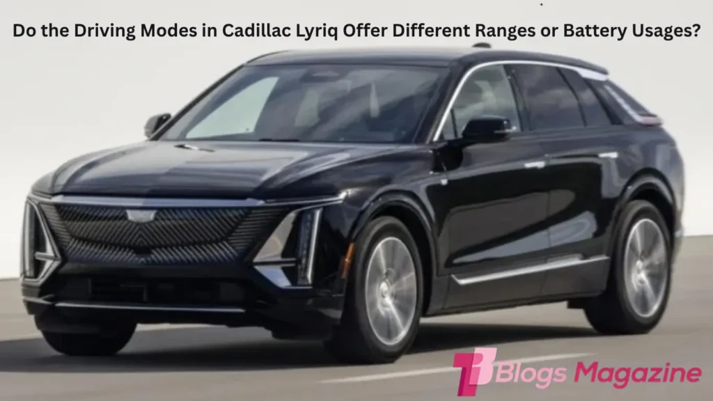 Do the Driving Modes in Cadillac Lyriq Offer Different Ranges or Battery Usages?