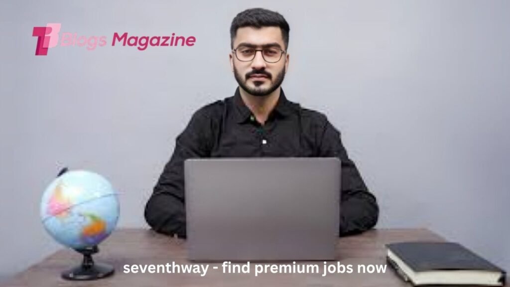 seventhway - find premium jobs now